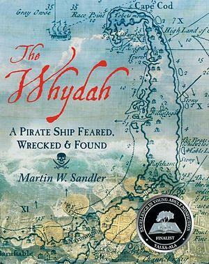 The Whydah: A Pirate Ship Feared, Wrecked, and Found by Martin W. San BOOK book