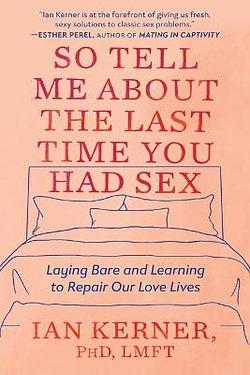 So Tell Me about the Last Time You Had Sex by Ian Kerner BOOK book