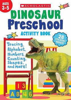 Dinosaur Preschool Activity Book by Scholastic Teaching Resources BOOK book