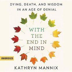 With the End in Mind by Kathryn Mannix  book