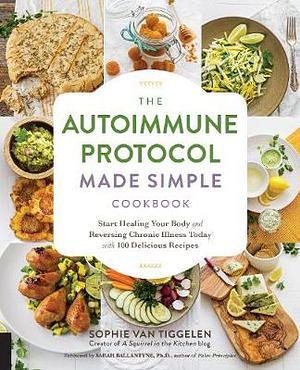 The Autoimmune Protocol Made Simple Cookbook by Sophie Van Tiggelen Paperback book