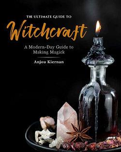 The Ultimate Guide to Witchcraft by Anjou Kiernan BOOK book