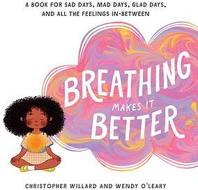 Breathing Makes It Better by Christopher Willard Hardcover book