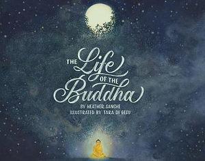 The Life of the Buddha by Heather Sanche BOOK book