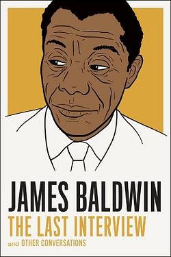 James Baldwin: The Last Interview by James Baldwin & Quincy Troupe BOOK book