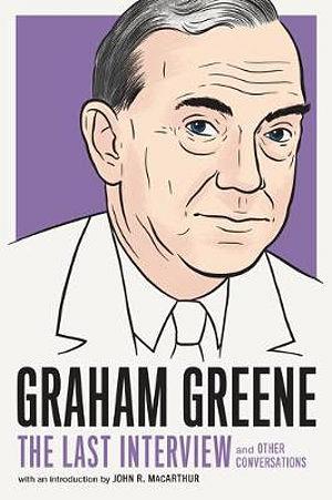 Graham Greene: The Last Interview by Graham Greene BOOK book