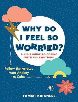 Why Do I Feel So Worried? by Tammi Kirkness BOOK book