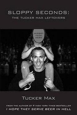 Sloppy Seconds by Tucker Max BOOK book