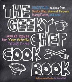 The Geeky Chef Cookbook by Cassandra Reeder BOOK book