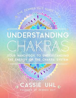 Guide To Understanding Chakras by Cassie Uhl Hardcover book