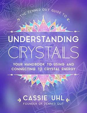 Guide To Understanding Crystals by Cassie Uhl Hardcover book