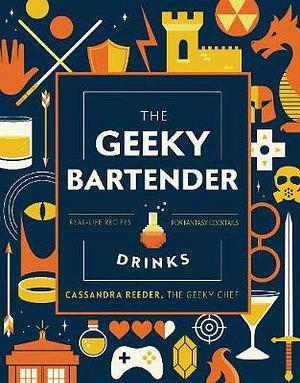 The Geeky Chef Drinks (Gift Edition) by Cassandra Reeder Hardcover book