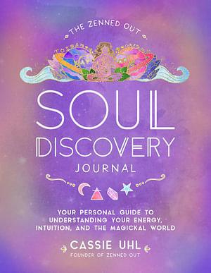 The Zenned Out Soul Discovery Journal by Cassie Uhl Hardcover book
