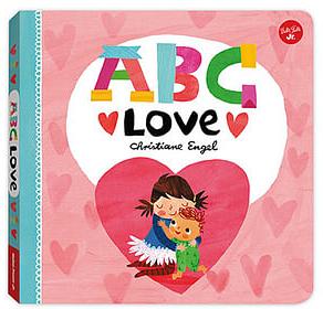 ABC for Me: ABC Love by Christiane Engel BOOK book