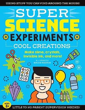 Super Science Experiments: Cool Creations by Elizabeth Snoke Harris Paperback book