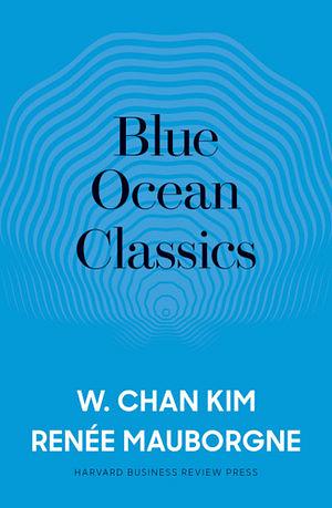 Blue Ocean Classics by W Chan Kim BOOK book