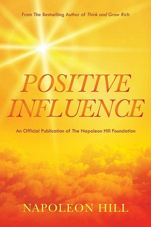 Napoleon Hill's Positive Influence by Napoleon Hill Paperback book