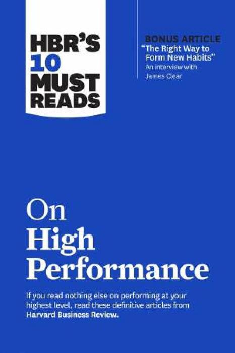 HBR's 10 Must Reads On High Performance by James Clear & Daniel Goleman & Heidi Grant & Peter Paperback book