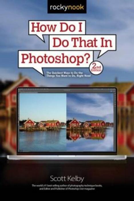 How Do I Do That In Photoshop? by Scott Kelby Paperback book