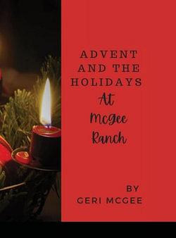 Advent and the Holidays at the Mcgee Ranch by Geri McGee BOOK book