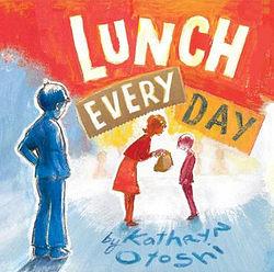 Lunch Every Day by Kathryn Otoshi BOOK book