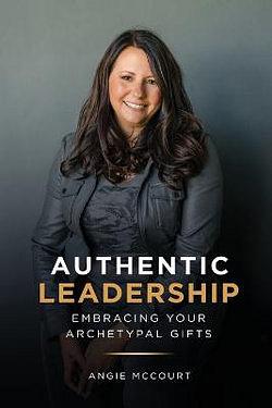 Authentic Leadership by Angie McCourt BOOK book