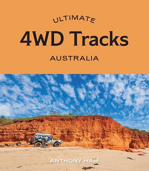 Ultimate 4WD Tracks: Australia by Anthony Ham Paperback book