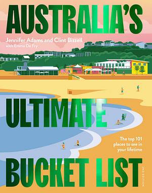 Australia's Ultimate Bucket List (2nd Edition) by Jennifer Adams & Clint Bizzell & Emma De Fry Hardcover book