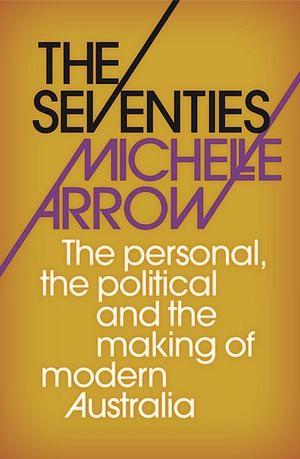 The Seventies by Michelle Arrow BOOK book