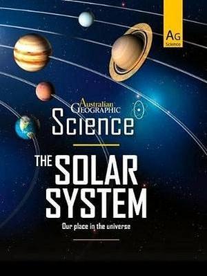 Australian Geographic Science: The Solar System by Australian Geograp Hardcover book
