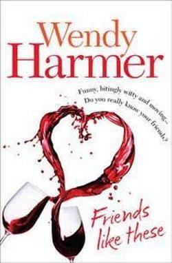 Friends Like These by Wendy Harmer BOOK book