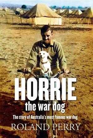 Horrie The War Dog by Roland Perry Paperback book