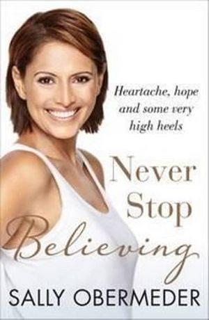 Never Stop Believing by Sally Obermeder BOOK book