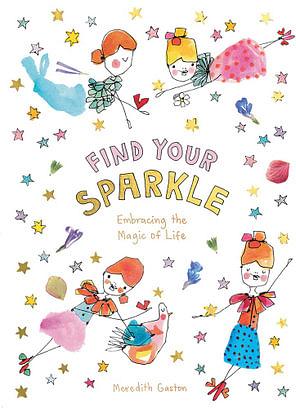 Find Your Sparkle by Meredith Gaston Hardcover book
