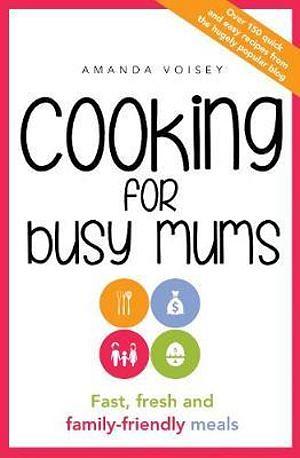 Cooking for Busy Mums by Amanda Voisey BOOK book