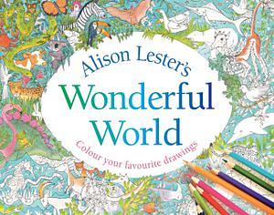 Alison Lester's Wonderful World by Alison Lester BOOK book