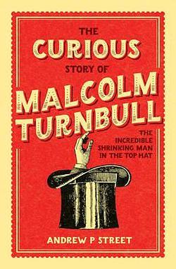 The Curious Story of Malcolm Turnbull by Andrew P. Street BOOK book