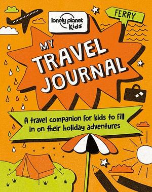 Lonely Planet Kids: My Travel Journal - 1st Ed by Lonely Planet Kids Hardcover book