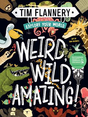 Explore Your World: Weird, Wild, Amazing! by Tim Flannery Hardcover book