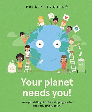 Your Planet Needs You! by Philip Bunting Hardcover book