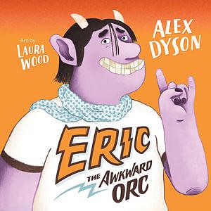 Eric The Awkward Orc by Alex Dyson Hardcover book
