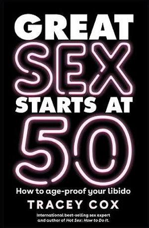 Great Sex Starts At 50 by Tracey Cox Paperback book