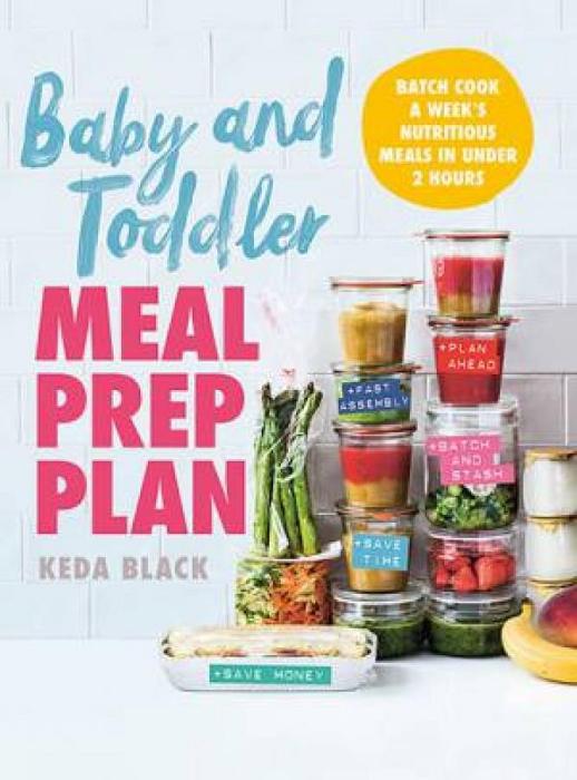 Baby + Toddler Meal Prep Plan by Keda Black Hardcover book