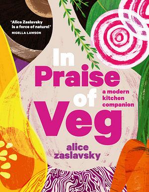 In Praise Of Veg by Alice Zaslavsky Hardcover book