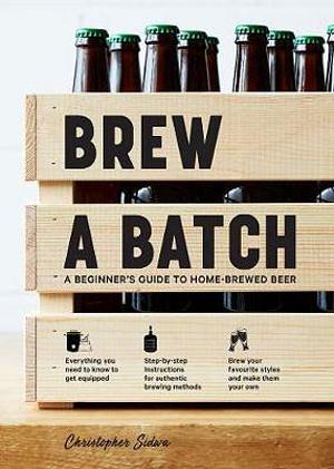 Brew a Batch by Christopher Sidwa Hardcover book