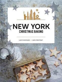 New York Christmas Baking by Lisa Nieschlag & Lars Wentrup BOOK book