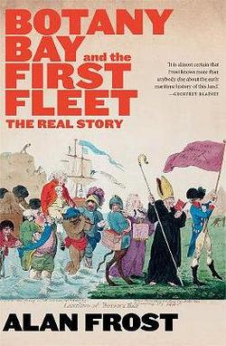 Botany Bay and the First Fleet by Alan Frost BOOK book
