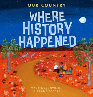 Our Country: Where History Happened by Mark Greenwood Hardcover book