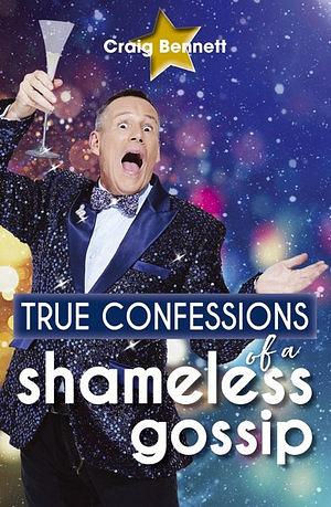 True Confessions Of A Shameless Gossip by Craig Bennett Paperback book