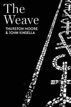 The Weave by John Kinsella & Thurston Moore BOOK book